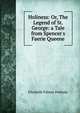 Holiness: Or, The Legend of St. George: a Tale from Spencer's Faerie Queene, Elizabeth Palmer Peabody 