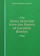 Gems Selected from the Poems of Caroline Bowles, Caroline Bowles Southey 