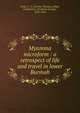 Myamma microform : a retrospect of life and travel in lower Burmah, Paske, C. T. (Charles Thomas),Aflalo, Frederick G. (Frederick George), 1870-1918 