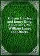 Gideon Hawley and James King, Appellants, Vs. William James and Others ., New York (State ). Court for the Trial of Impeachments and the Correction of Errors 
