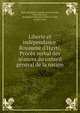 Liberte et ind?pendance. Royaume d'Hayti. Proc?s verbal des s?ances du conseil g?n?ral de la nation, Haiti (Kingdom). Conseil G?n?ral,Limb?, Prince du,Hunt, Benjamin P. (Benjamin Peter), b. 1808, former owner 