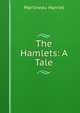 The Hamlets: A Tale, Martineau Harriet 