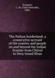 The Pathan borderland; a consecutive account of the country and people on and beyond the Indian frontier from Chitral to Dera Ismail Khan, Enriquez, C. M. (Colin Metcalfe), 1884- 