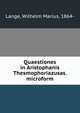 Quaestiones in Aristophanis Thesmophoriazusas. microform, Lange, Wilhelm Marius, 1864- 