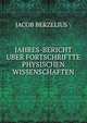 JAHRES-BERICHT UBER FORTSCHRIFTTE PHYSISCHEN WISSENSCHAFTEN, Jacob Berzelius 