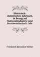 Historisch-statistisches Jahrbuch, in Bezug auf Nationalindustrie und Staatswirthschaft: Mit ., Friedrich Benedict Weber 
