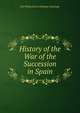 History of the War of the Succession in Spain, Stanhope, Philip Henry Stanhope Earl 