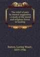The relief of pain by mental suggestion : a study of the moral and religious forces in healing, Batten, Loring Woart, 1859-1946 