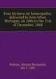 Four lectures on homeopathy: delivered in Ann Arbor, Michigan, on 28th to the 31st of December, 1868, Palmer, Alonzo Benjamin, 1815-1887 