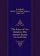 The force of the mind or, The mental factor in medicine, Schofield, Alfred T. (Alfred Taylor), 1846-1929 