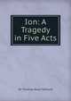 Ion: A Tragedy in Five Acts, Sir Thomas Noon Talfourd 
