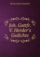 Joh. Gottfr. V. Herder's Gedichte, Herder Johann Gottfried 