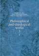 Philosophical and theological works. 5, Hutchinson, John, 1674-1737,Spearman, Robert, 1703-1761,Bate, Julius, 1711-1771 