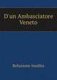 D'un Ambasciatore Veneto, Relazione Inedita 