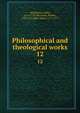 Philosophical and theological works. 12, Hutchinson, John, 1674-1737,Spearman, Robert, 1703-1761,Bate, Julius, 1711-1771 