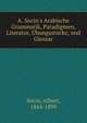 A. Socin's Arabische Grammatik, Paradigmen, Literatur, ?bungsst?cke, und Glossar, Socin, Albert, 1844-1899 