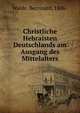Christliche Hebraisten Deutschlands am Ausgang des Mittelalters, Walde, Bernhard, 1886- 