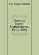 Ideen zur Kunst-Mythologie ed. by C.J. Sillig., Carl August Bottiger 
