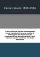 Il ferro nell'arte Italiana. Centosettanta tavole riproduzioni in parte inedite di 368 soggetti, del medio evo, del rinascimento, del periodo barocco e neo-classico raccolte e ordinate con testo esplicativo, Ferrari, Giulio, 1858-1934 