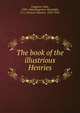 The book of the illustrious Henries, Capgrave, John, 1393-1464,Hingeston-Randolph, F. C. (Francis Charles), 1833-1910 