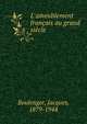 L'ameublement fran?ais au grand si?cle, Boulenger, Jacques, 1879-1944 