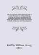 The savings bank and its practical work; a practical treatise on savings banking, covering the history, management and methods of operation of mutual savings banks, and adapted to savings departments in banks of discount and trust companies, Kniffin, William Henry, 1873- 