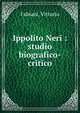 Ippolito Neri : studio biografico-critico, Fabiani, Vittorio 