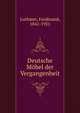 Deutsche Mobel der Vergangenheit, Luthmer, Ferdinand, 1842-1921 