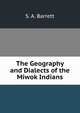 The Geography and Dialects of the Miwok Indians, S. A. Barrett 