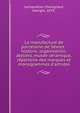La manufacture de porcelaine de S?vres : histoire, organisation, ateliers, mus?e c?ramique, r?pertoire des marques et monogrammes d'artistes, Lechevallier-Chevignard, Georges, 1878- 