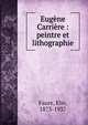 Eugene Carriere : peintre et lithographie, Faure, Elie, 1873-1937 