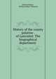 History of the county palatine . of Lancaster. The biographical department ., Edward Baines , William Robert Whatton 