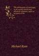 The philosophy of marriage, in its social, moral and physical relations; with an account of the ., Michael Ryan 