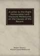 A Letter to the Right Honourable Lord Viscount Melbourne, on the Causes of the Recent ., Robert Torrens , William Lamb Melbourne 