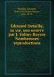 Edouard Detaille, sa vie, son oeuvre par J. Valmy-Baysse Nombreuses reproductions, Detaille, ?douard, 1848-1912,Valmy-Baysse, Jean, 1874- 