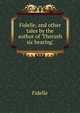 Fidelle, and other tales by the author of 'Therush sic bearing'., Fidelle 