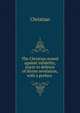 The Christian armed against infidelity, tracts in defence of divine revelation, with a preface ., Christian 