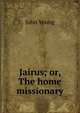Jairus; or, The home missionary, John Young 
