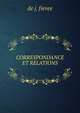 CORRESPONDANCE ET RELATIONS, De J. Fievee 