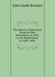 The History of Maryland: From Its First Settlement, in 1633, to the Restoration, in 1660 ; with ., John Leeds Bozman 
