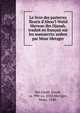 Le livre des parterres fleuris d'Abou'l-Walid Merwan ibn Djanah, traduit en fran?ais sur les manuscrits arabes par Mose Metzger, Ibn Janah, Jonah, ca. 990-ca. 1050,Metzger, Mose, 1848- 