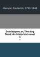 Snarleyyow, or, The dog fiend. An historical novel. 1, Marryat, Frederick, 1792-1848 