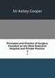 Principles and Practice of Surgery: Founded on the Most Extensive Hospital and Private Practice .. 2, Sir Astley Cooper 