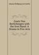 Goetz Von Berlichingen with the Iron Hand: A Drama in Five Acts, Johann Wolfgang Goethe 