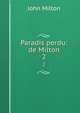 Paradis perdu: de Milton. 2, John Milton 