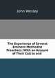 The Experience of Several Eminent Methodist Preachers: With an Account of Their Call to and ., John Wesley 
