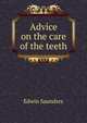 Advice on the care of the teeth, Edwin Saunders 
