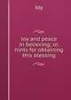 Joy and peace in believing; or, hints for obtaining this blessing, Joy 