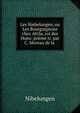 Les Niebelungen, ou Les Bourguignons chez Attila, roi des Huns: poeme tr. par C. Moreau de la ., Nibelungen 