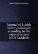 Manual of British botany, arranged according to the natural system of De Candolle, Daniel Chambers Macreight 